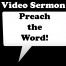 Video Sermon - Preach the Word
