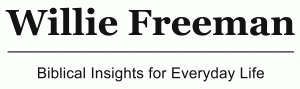 Willie Freeman - Biblical Insights for Everyday Life